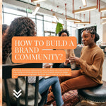 How to Build a Brand Community?