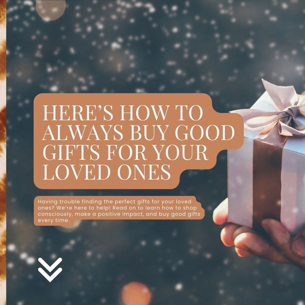 Here’s How to Always Buy Good Gifts for Your Loved Ones