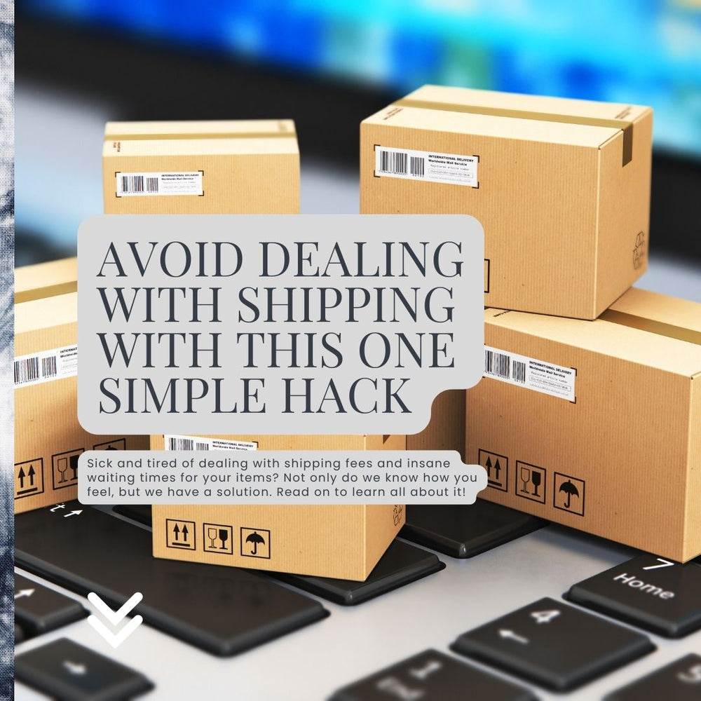 Avoid Dealing With Shipping With This One Simple Hack
