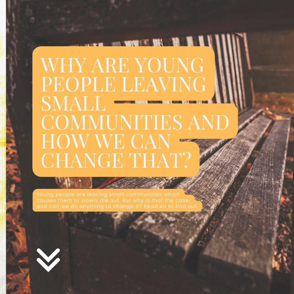 Why Are Young People Leaving Small Communities and How We Can Change That?