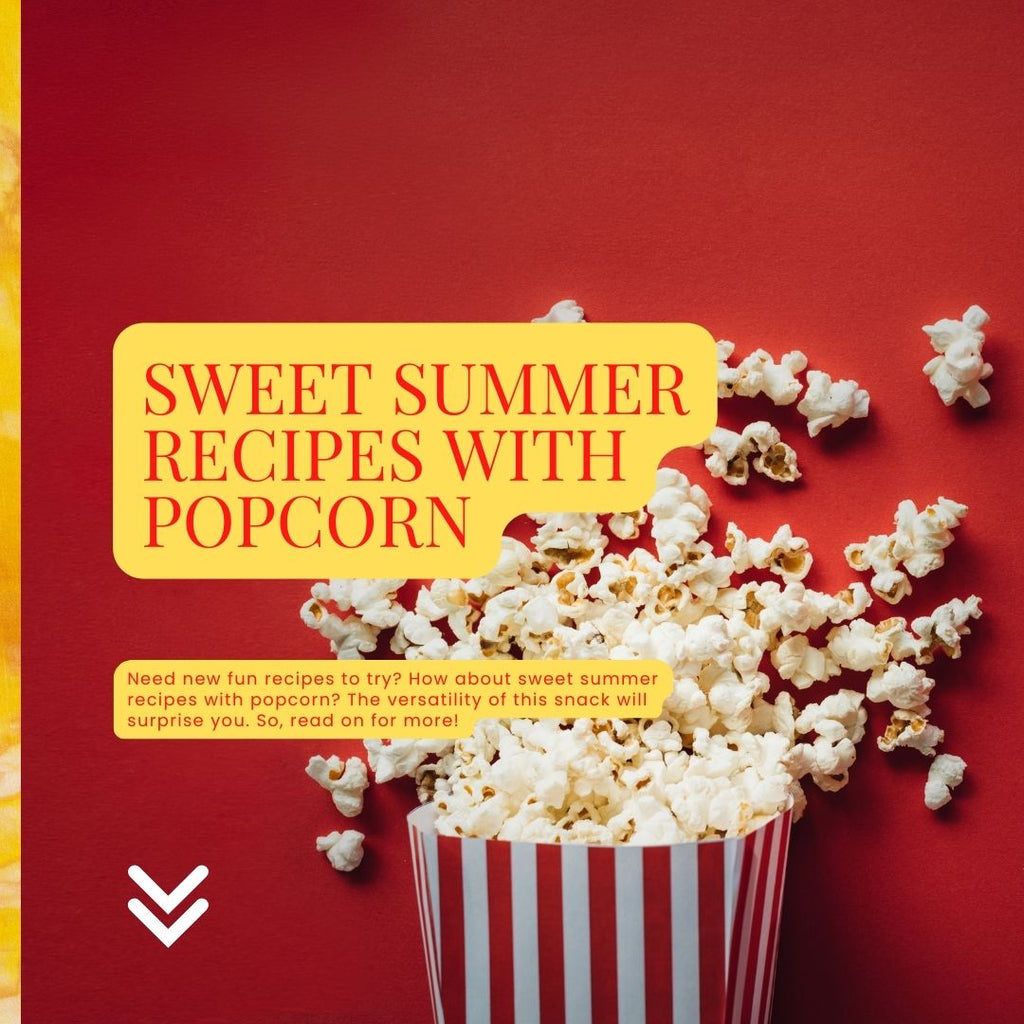 Sweet Summer Recipes with Popcorn – usastrong.IO
