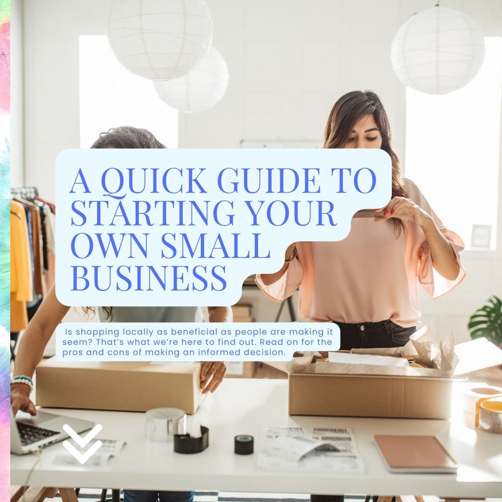 A Quick Guide to Starting Your Own Small Business