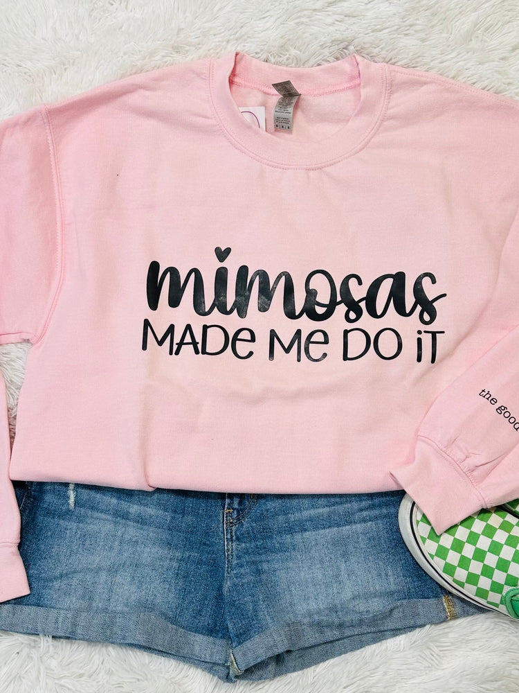 Mimosa's Made Me Do It Sweatshirt