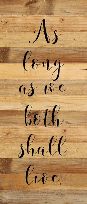 
                  
                    Load image into Gallery viewer, As long as we both shall live / 6&amp;quot;x14&amp;quot; Reclaimed Wood Sign
                  
                