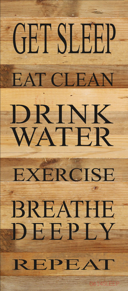 Get sleep, eat clean, drink water, exercise, breathe deeply, repeat / 6
