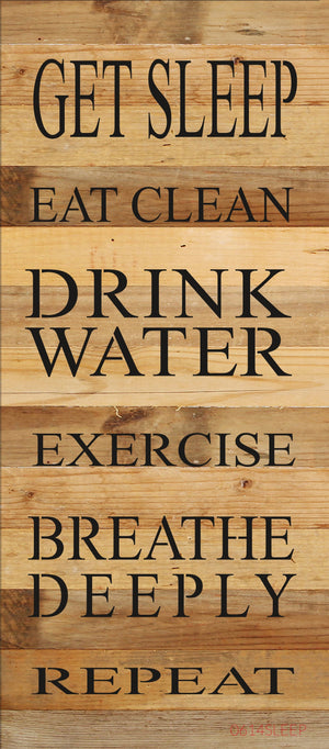 
                  
                    Load image into Gallery viewer, Get sleep, eat clean, drink water, exercise, breathe deeply, repeat / 6&amp;quot;x14&amp;quot; Reclaimed Wood Sign
                  
                