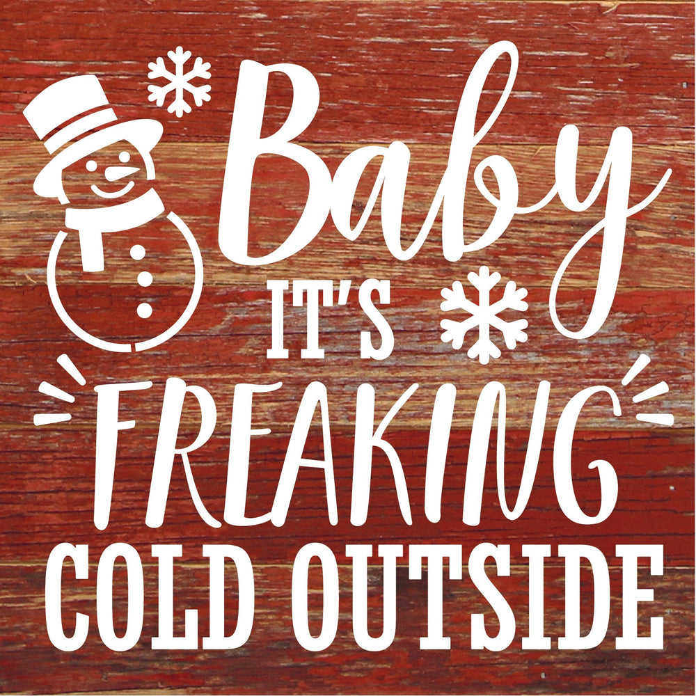 
                  
                    Load image into Gallery viewer, Baby It&amp;#39;s Freaking Cold Outside / 6X6 Reclaimed Wood Sign
                  
                