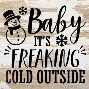
                  
                    Load image into Gallery viewer, Baby It&amp;#39;s Freaking Cold Outside / 6X6 Reclaimed Wood Sign
                  
                