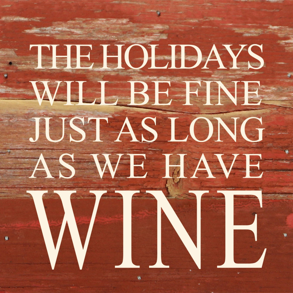 The holidays will be fine just as long as we have wine. / 6