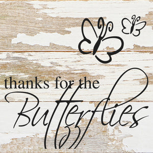 
                  
                    Load image into Gallery viewer, Thanks for the butterflies. (butterfly image) / 6&amp;quot;x6&amp;quot; Reclaimed Wood Sign
                  
                