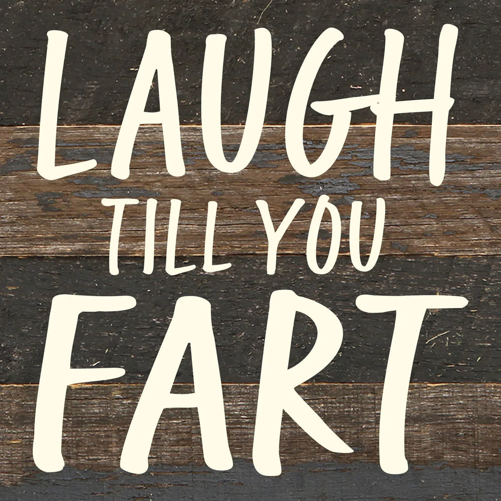 
                  
                    Load image into Gallery viewer, Laugh till you fart / 6x6 Reclaimed Wood Wall Decor
                  
                