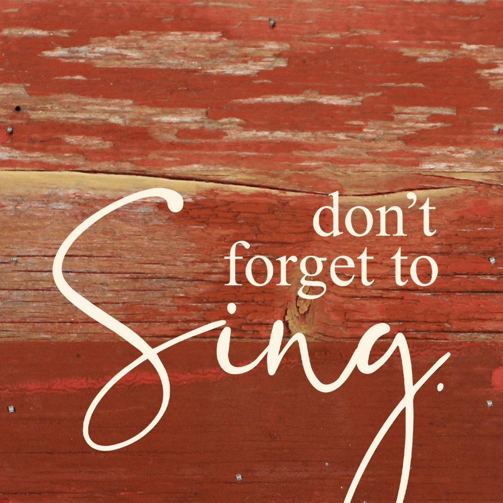 
                  
                    Load image into Gallery viewer, Don&amp;#39;t forget to sing. / 6&amp;quot;x6&amp;quot; Reclaimed Wood Sign
                  
                