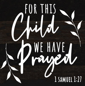 
                  
                    Load image into Gallery viewer, For this child we have prayed 1 Samuel 1:27 / 6x6 Reclaimed Wood Sign
                  
                