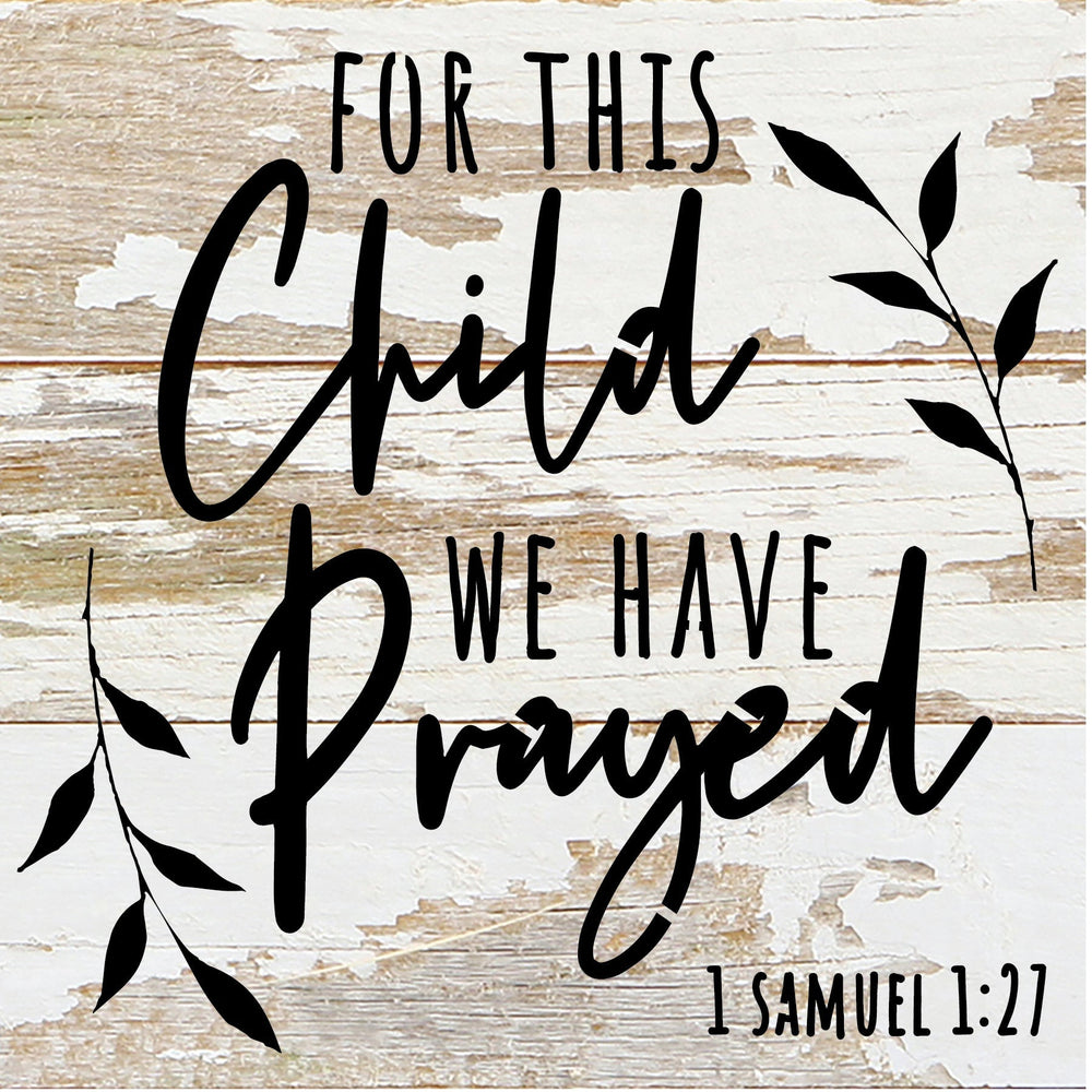 
                  
                    Load image into Gallery viewer, For this child we have prayed 1 Samuel 1:27 / 6x6 Reclaimed Wood Sign
                  
                