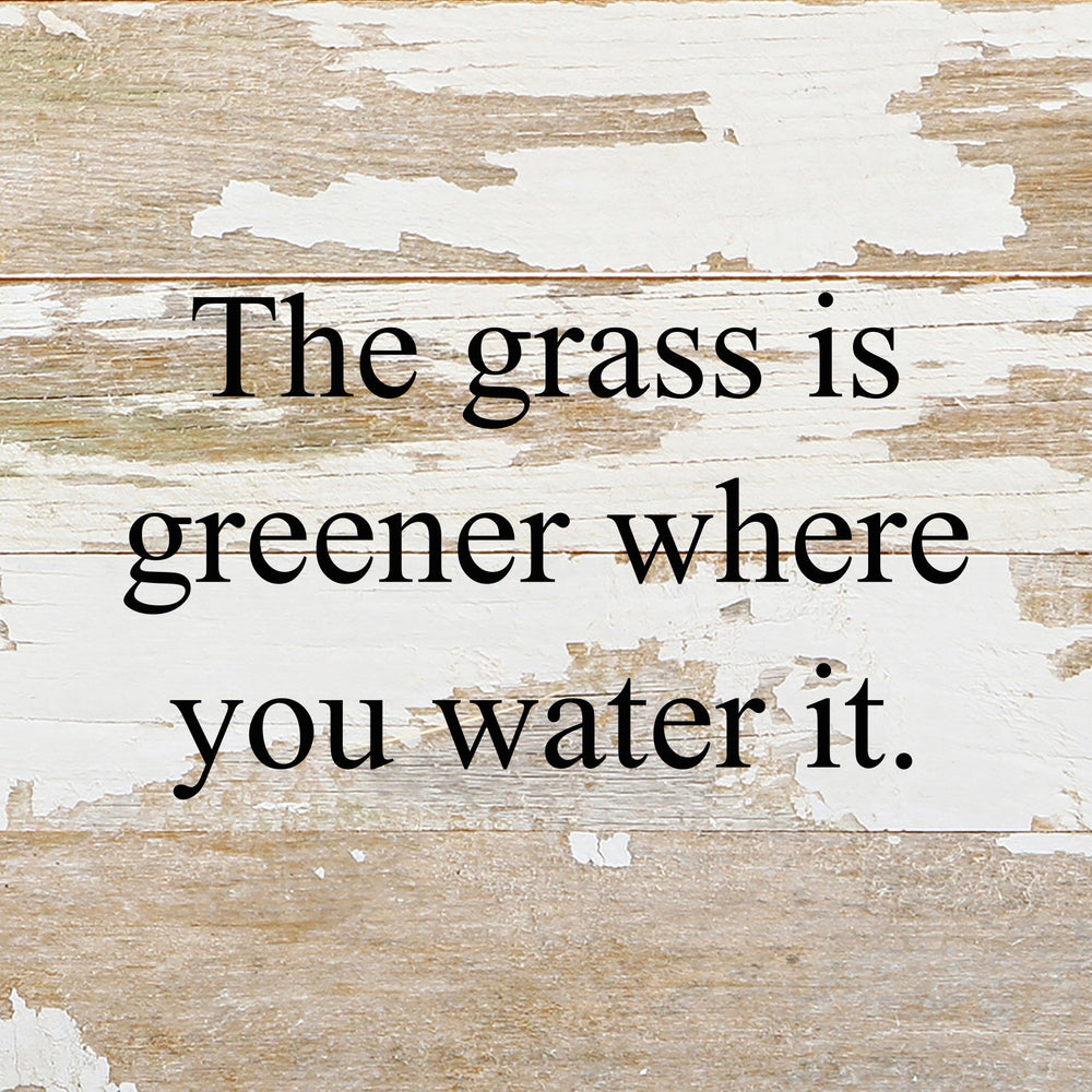 
                  
                    Load image into Gallery viewer, The grass is greener where you water it. / 6&amp;quot;x6&amp;quot; Reclaimed Wood Sign
                  
                