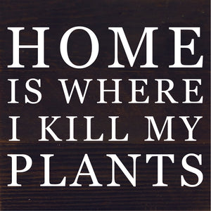 
                  
                    Load image into Gallery viewer, Home Is Where I Kill My Plants / 6X6 Reclaimed Wood Sign
                  
                