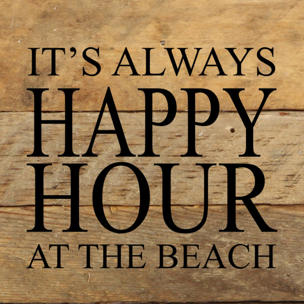 
                  
                    Load image into Gallery viewer, It&amp;#39;s always happy hour at the beach. / 6&amp;quot;x6&amp;quot; Reclaimed Wood Sign
                  
                