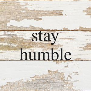 
                  
                    Load image into Gallery viewer, Stay Humble / 6&amp;quot;x6&amp;quot; Reclaimed Wood Sign
                  
                