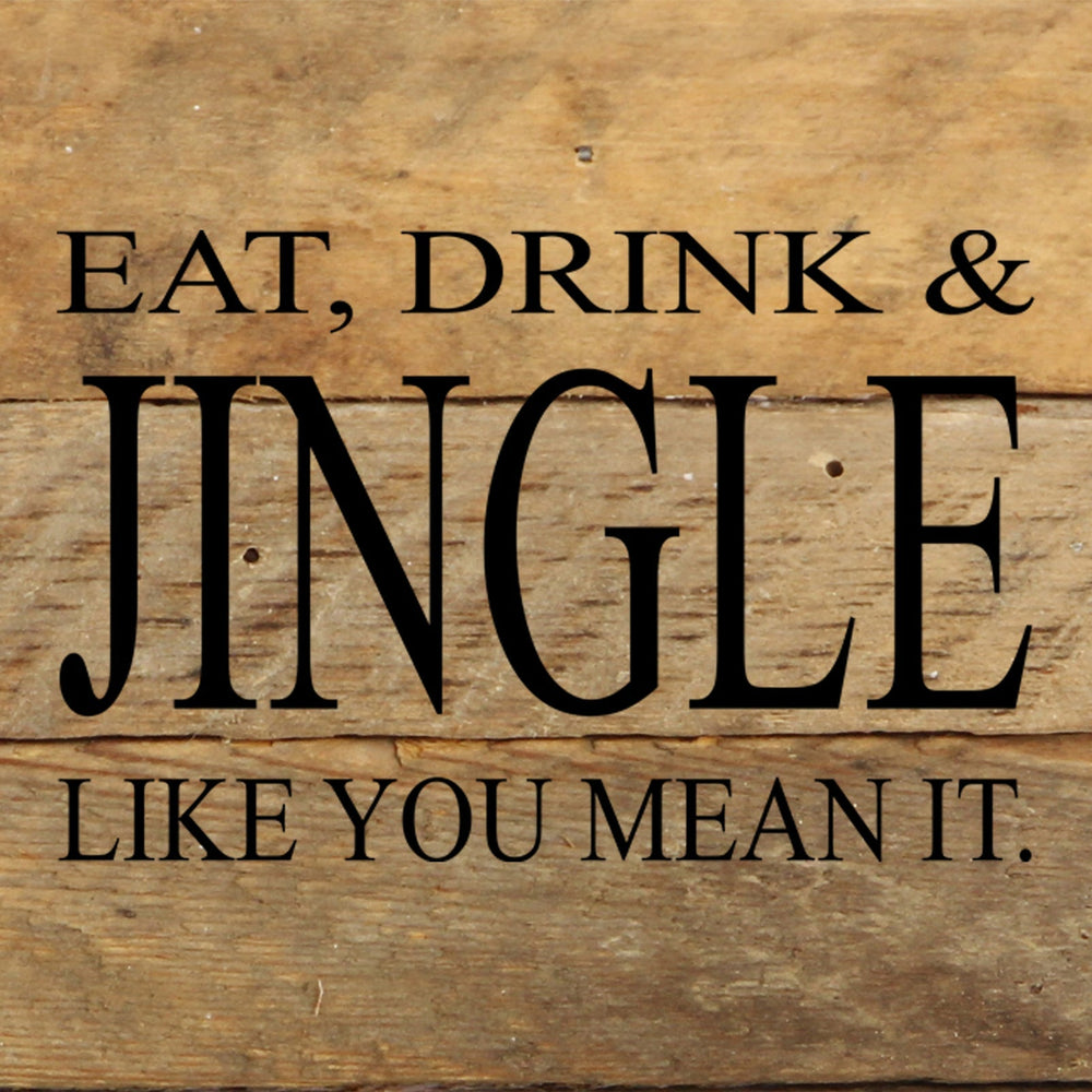 
                  
                    Load image into Gallery viewer, Eat, drink &amp;amp; jingle like you mean it. / 6&amp;quot;x6&amp;quot; Reclaimed Wood Sign
                  
                