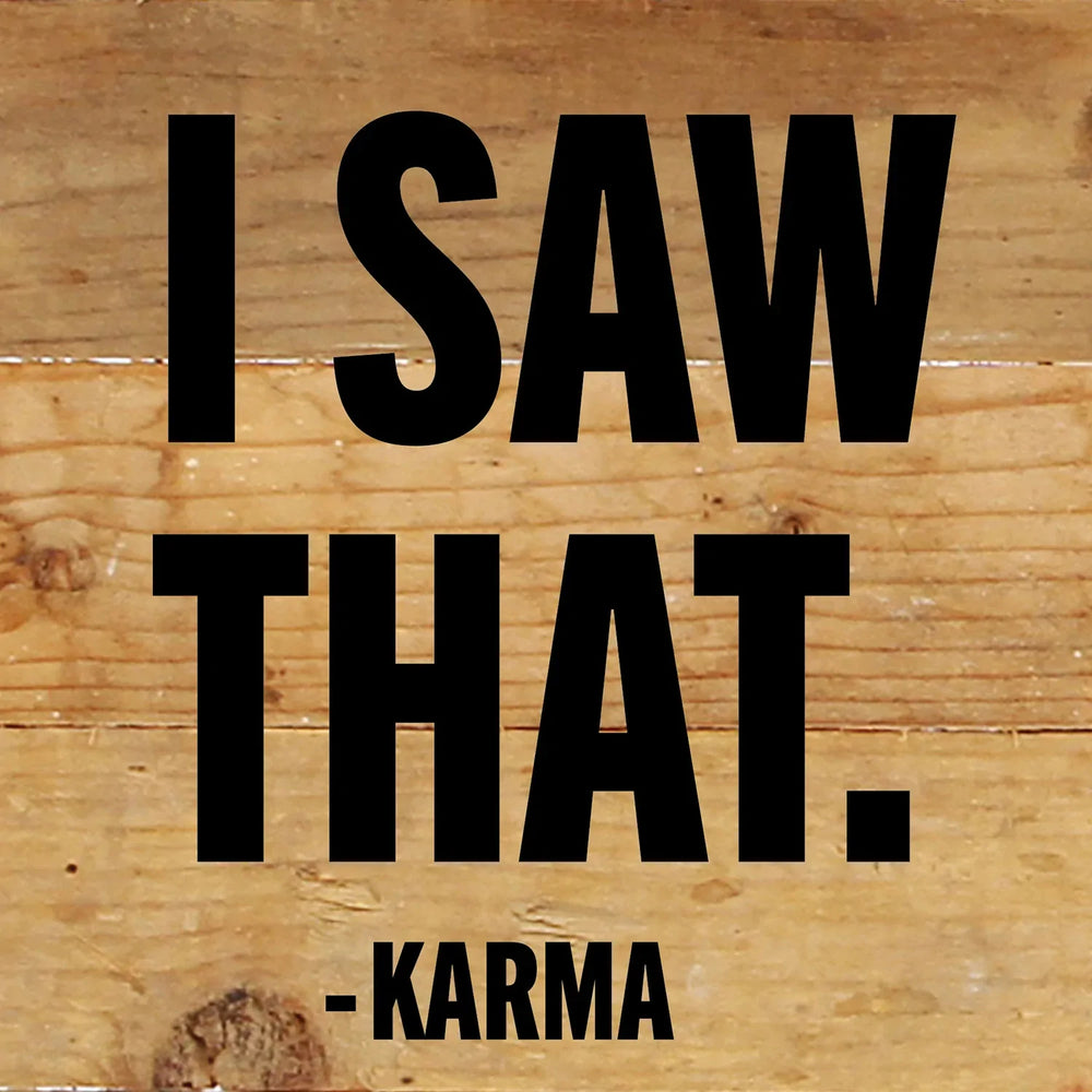
                  
                    Load image into Gallery viewer, I Saw That - Karma / 6x6 Reclaimed Wood Wall Decor Sign
                  
                