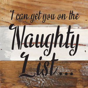 
                  
                    Load image into Gallery viewer, I can get you on the naughty list... / 6x6 Reclaimed Wood Wall Decor Sign
                  
                