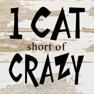 
                  
                    Load image into Gallery viewer, One cat short of crazy. / 6&amp;quot;x6&amp;quot; Reclaimed Wood Sign
                  
                
