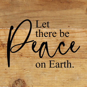 
                  
                    Load image into Gallery viewer, Let there be peace on Earth. / 6&amp;quot;x6&amp;quot; Reclaimed Wood Sign
                  
                