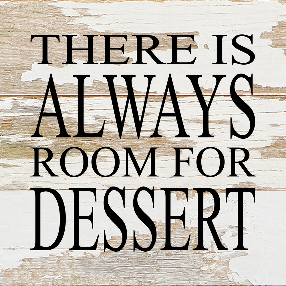 
                  
                    Load image into Gallery viewer, There is always room for dessert. / 6&amp;quot;x6&amp;quot; Reclaimed Wood Sign
                  
                