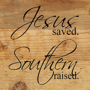 
                  
                    Load image into Gallery viewer, Jesus saved. Southern raised. / 6&amp;quot;x6&amp;quot; Reclaimed Wood Sign
                  
                