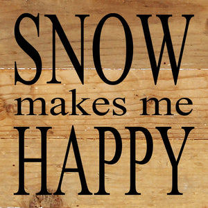 
                  
                    Load image into Gallery viewer, Snow makes me happy / 6&amp;quot;x6&amp;quot; Reclaimed Wood Sign
                  
                