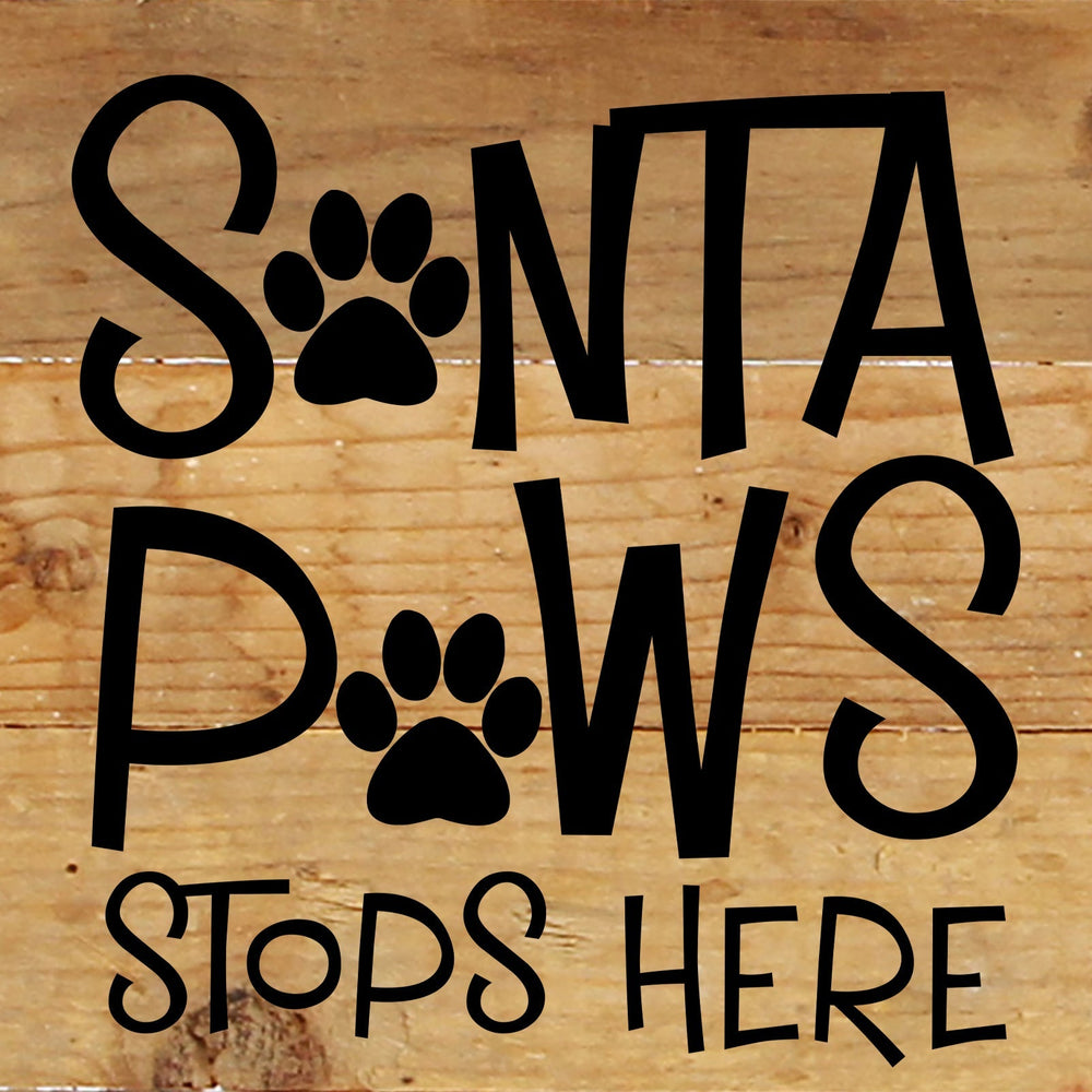 
                  
                    Load image into Gallery viewer, Santa Paws stops here. / 6&amp;quot;x6&amp;quot; Reclaimed Wood Sign
                  
                