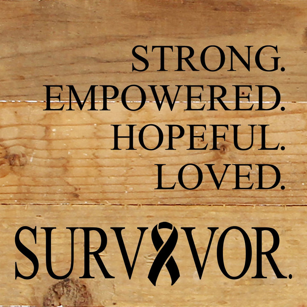 
                  
                    Load image into Gallery viewer, Strong. Empowered. Hopeful. Loved. Survivor (with cancer ribbon) / 6&amp;quot;x6&amp;quot; Reclaimed Wood Sign
                  
                