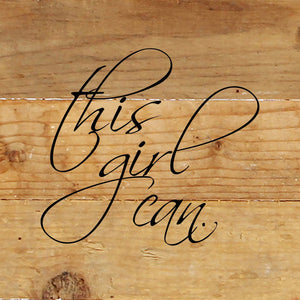 
                  
                    Load image into Gallery viewer, This girl can. / 6&amp;quot;x6&amp;quot; Reclaimed Wood Sign
                  
                