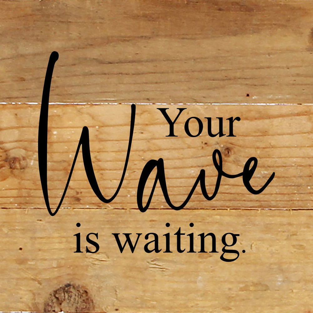 
                  
                    Load image into Gallery viewer, Your wave is waiting / 6&amp;quot;x6&amp;quot; Reclaimed Wood Sign
                  
                