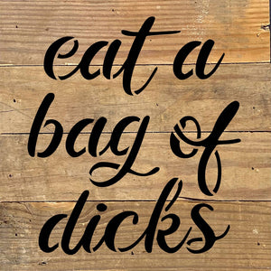 
                  
                    Load image into Gallery viewer, Eat a bag of dicks / 8x8 Blue Whisper Reclaimed Wood Wall Decor
                  
                