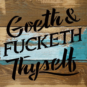 
                  
                    Load image into Gallery viewer, Goeth &amp;amp; Fucketh Thyself / 8x8 Blue Whisper Reclaimed Wood Wall Decor
                  
                
