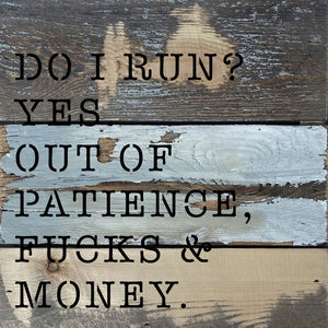 
                  
                    Load image into Gallery viewer, Do I run? Yes. Out of patience, fucks and money / 8x8 Blue Whisper Reclaimed Wood Wall Decor
                  
                