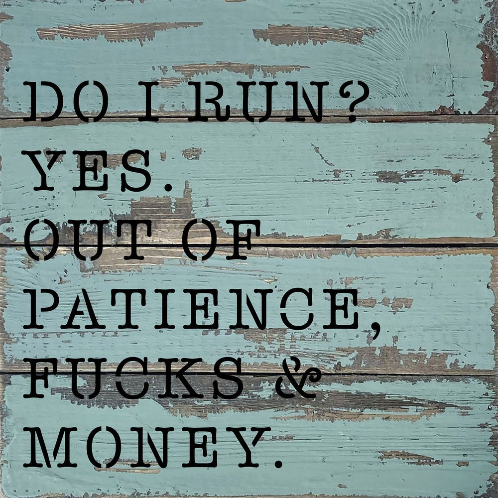 
                  
                    Load image into Gallery viewer, Do I run? Yes. Out of patience, fucks and money / 8x8 Blue Whisper Reclaimed Wood Wall Decor
                  
                