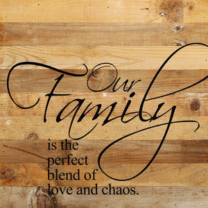 
                  
                    Load image into Gallery viewer, Our family is the perfect blend of love and chaos. / 10&amp;quot;x10&amp;quot; Reclaimed Wood Sign
                  
                