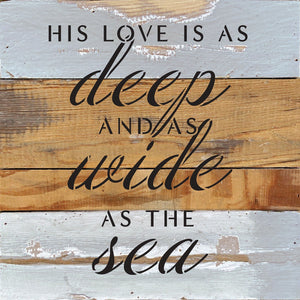 
                  
                    Load image into Gallery viewer, His love is as deep and as wide as the sea / 10x10 Reclaimed Wood Wall Decor Sign
                  
                