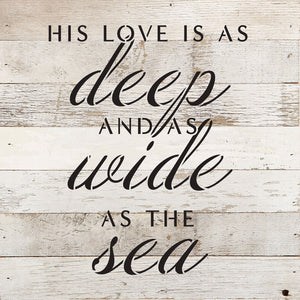 
                  
                    Load image into Gallery viewer, His love is as deep and as wide as the sea / 10x10 Reclaimed Wood Wall Decor Sign
                  
                