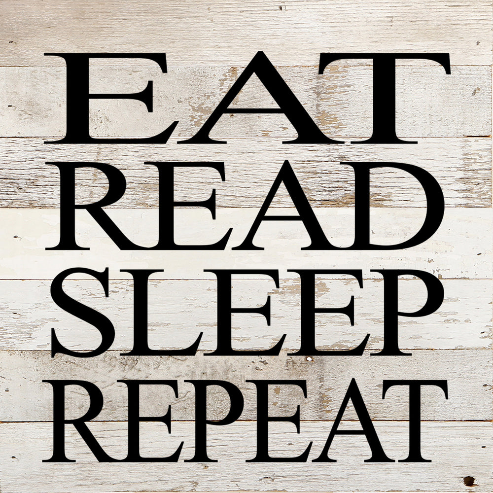 
                  
                    Load image into Gallery viewer, Eat, read, sleep, repeat. / 10&amp;quot;x10&amp;quot; Reclaimed Wood Sign
                  
                