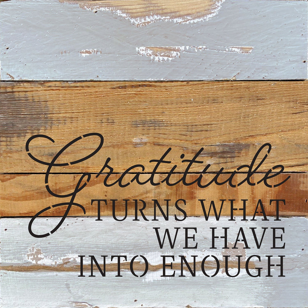 
                  
                    Load image into Gallery viewer, Gratitude turns what we have into enough / 10x10 Reclaimed Wood Wall Decor
                  
                