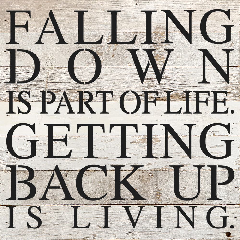 
                  
                    Load image into Gallery viewer, Falling down is part of life. Getting back up is living. / 10&amp;quot;x10&amp;quot; Reclaimed Wood Sign
                  
                