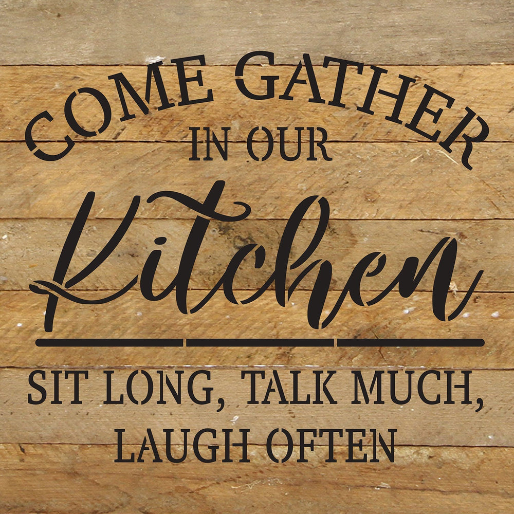 Come Gather in our Kitchen. Sit Long, Talk Much, Laugh Often / 10x10 Reclaimed Wood Wall Decor