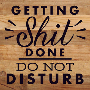 
                  
                    Load image into Gallery viewer, Getting Shit Done Do Not Disturb / 10X10 Reclaimed Wood Sign
                  
                