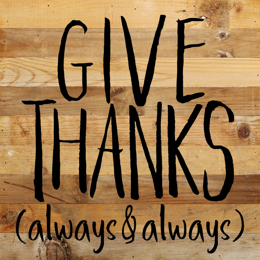 
                  
                    Load image into Gallery viewer, Give Thanks (always &amp;amp; always) / 10&amp;quot;x10&amp;quot; Reclaimed Wood Sign
                  
                