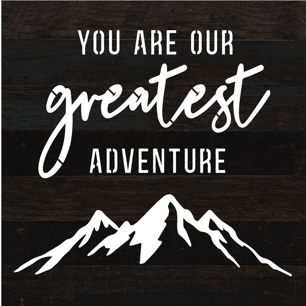 
                  
                    Load image into Gallery viewer, You are our greatest adventure / 10x10 Reclaimed Wood Sign
                  
                