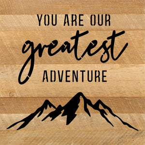 
                  
                    Load image into Gallery viewer, You are our greatest adventure / 10x10 Reclaimed Wood Sign
                  
                