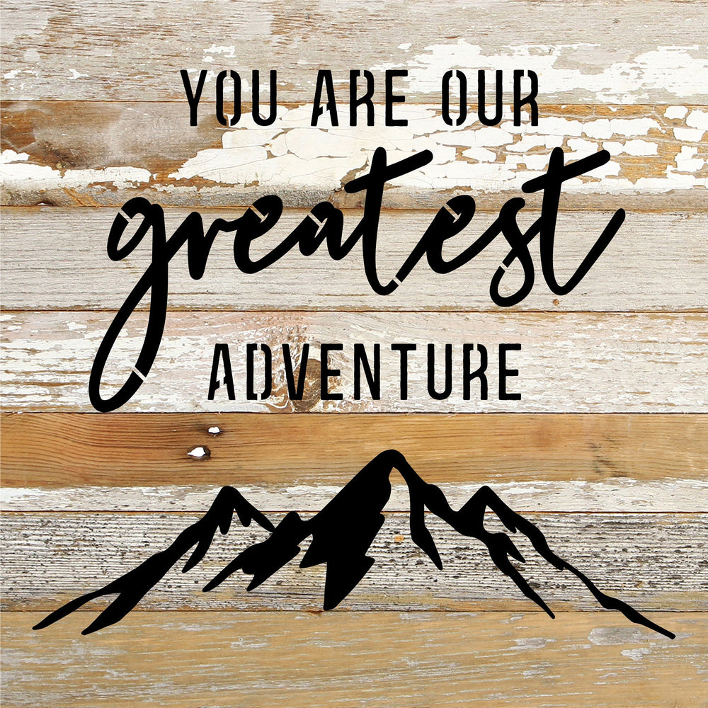 
                  
                    Load image into Gallery viewer, You are our greatest adventure / 10x10 Reclaimed Wood Sign
                  
                